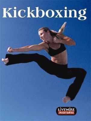 bokomslag Livewire Investigates Kick Boxing