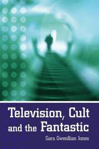 bokomslag Television, Cult and the Fantastic
