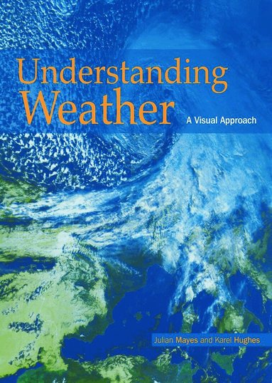 Karel Karel Hughes, Julian Mayes - Understanding Weather, Häftad