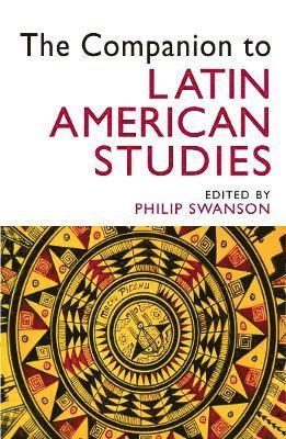 Philip Swanson - Companion to Latin American Studies, Häftad