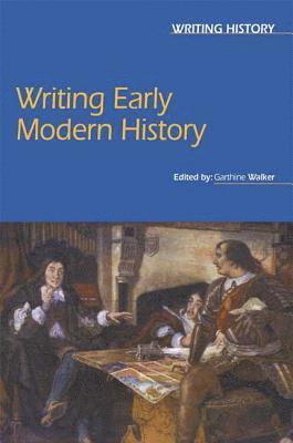 Garthine Walker - Writing Early Modern History, Häftad