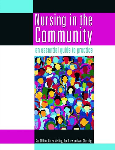 Sue Chilton - Nursing in the Community: an essential guide to practice, Häftad