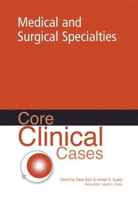 Core Clinical Cases In Medical And Surgical Specialities 1