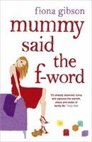 Fiona Gibson - Mummy Said the F-Word, Häftad