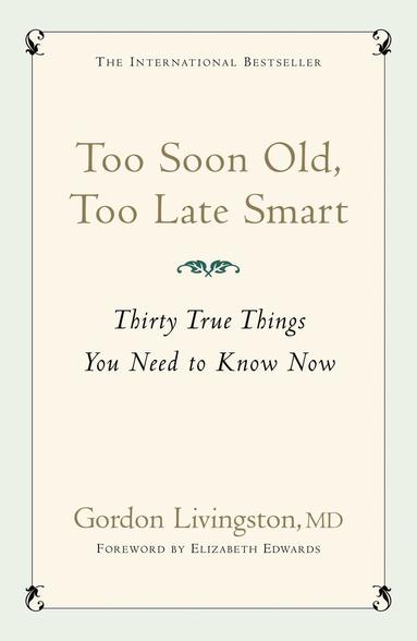 Gordon Livingston Md, Gordon Livingston - Too Soon Old, Too Late Smart, Häftad