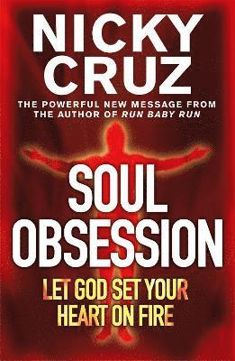 Nicky Cruz - Soul Obsession: Let God Set Your Heart on Fire, Häftad