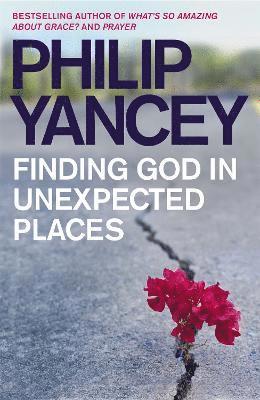 Philip Yancey - Finding God in Unexpected Places, Häftad