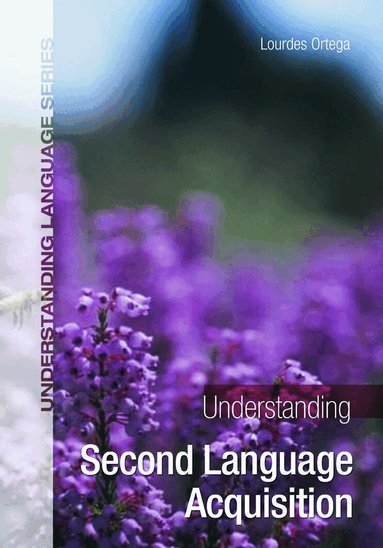 Lourdes Ortega - Understanding Second Language Acquisition, Häftad