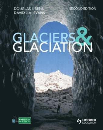 Douglas Benn, David J A Evans, Norway) Benn, Douglas (University Centre in Svalbard, Uk) Evans, David J A (University of Durham - Glaciers and Glaciation, 2nd edition, Häftad