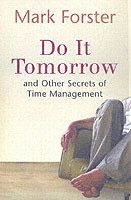 bokomslag Do It Tomorrow and Other Secrets of Time Management