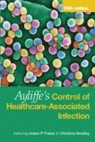 bokomslag Ayliffe's Control of Healthcare-Associated Infection