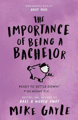 Mike Gayle - Importance of Being a Bachelor, Häftad