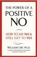 William Ury - Power of A Positive No, Häftad