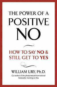 bokomslag The power of a positive no - How to say No & still get to Yes