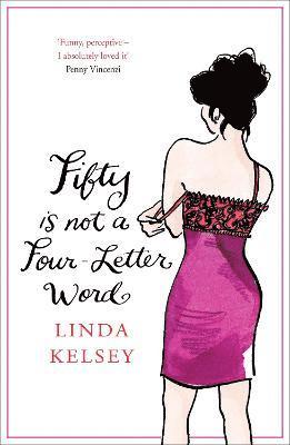Linda Kelsey - Fifty is Not a Four-Letter Word, Häftad