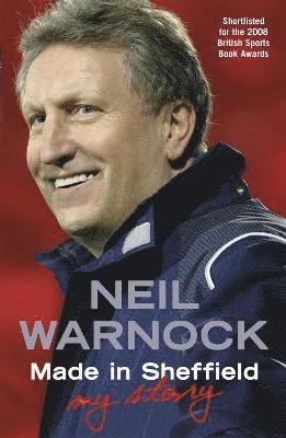 Neil Warnock - Made in Sheffield: Neil Warnock - My Story, Häftad