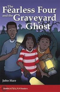 bokomslag Hodder African Readers:The Fearless Four and the Graveyard Ghost