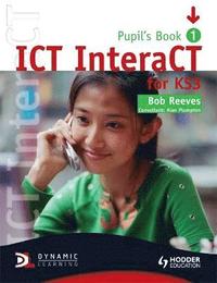 bokomslag ICT InteraCT for Key Stage 3 Pupil's Book 1