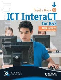 bokomslag ICT InteraCT for Key Stage 3 Pupil's Book 2