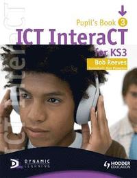 bokomslag ICT InteraCT for Key Stage 3 Pupil's Book 3