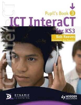 ICT InteraCT for Key Stage 3 Pupil's Book 3 1
