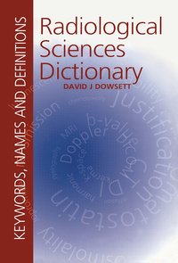 bokomslag Radiological Sciences Dictionary: Keywords, names and definitions