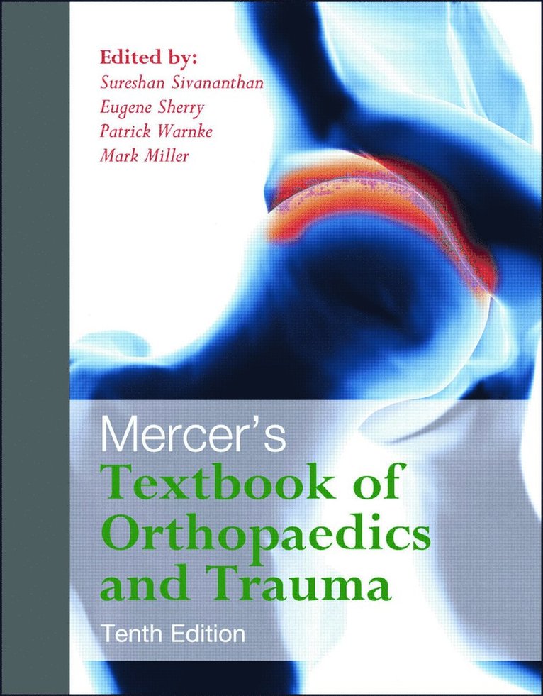 Suresh Sivananthan, Eugene Sherry, Patrick Warnke, Mark Miller, USA) Sivananthan, Suresh (Nicasio, California, Australia) Sherry, Eugene (Sydney, NSW, Australia) Warnke, Patrick (Robina, Queensland, USA) Miller, Mark (University of Virginia, Charlottesville - Mercer's Textbook of Orthopaedics and Trauma Tenth edition, Häftad