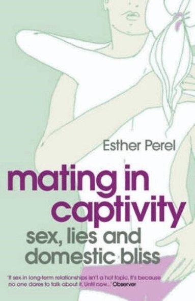 Esther Perel - Mating in Captivity, Häftad