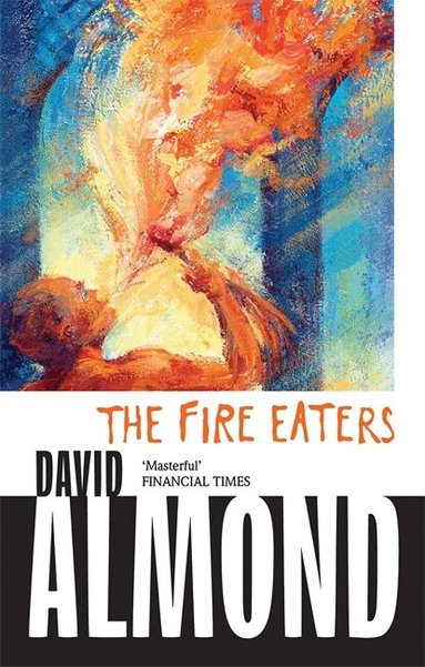 David Almond - Fire Eaters, Häftad