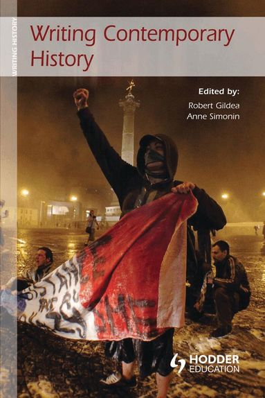 Robert Gildea, Anne Simonin, Heiko Feldner - Writing Contemporary History, Häftad