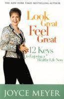 Joyce Meyer - Look Great, Feel Great, Häftad