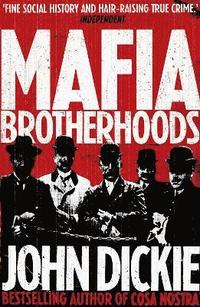 bokomslag Mafia Brotherhoods: Camorra, mafia, 'ndrangheta: the rise of the Honoured Societies