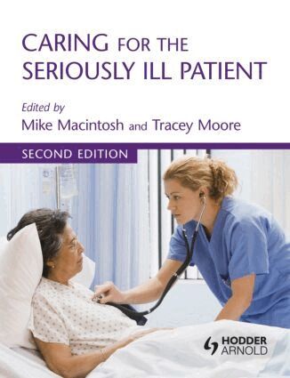 Walter R. Niessen, Michael Macintosh, Tracey Moore - Caring for the Seriously Ill Patient 2E, Häftad