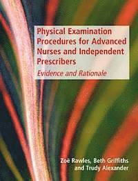 bokomslag Physical Examination Procedures for Advanced Nurses and Independent Prescribers: Evidence and Rationale