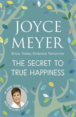 Joyce Meyer - Secret to True Happiness, Häftad