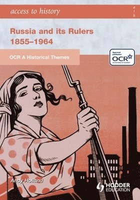 Russia and Its Rulers 1855-1964: OCR a Historical Themes