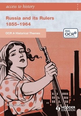 OCR a Historical Themes: Russia and its Rulers 1855-1964 1