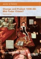 bokomslag Access to History: Change and Protest 1536-88: Mid-Tudor Crises? Fourth Edition