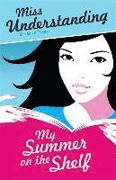 Miss Understanding: My Summer on the Shelf