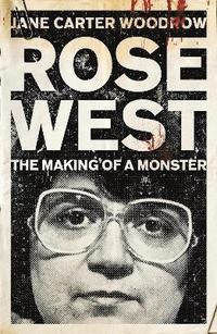 bokomslag ROSE WEST: The Making of a Monster