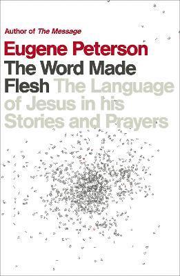 Eugene Peterson - Word Made Flesh, Häftad