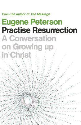Eugene Peterson - Practise Resurrection, Häftad