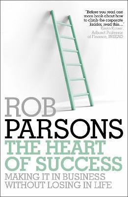 Rob Parsons - Heart of Success, Häftad