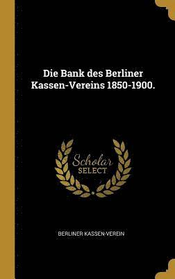 bokomslag Die Bank Des Berliner Kassen-Vereins 1850-1900.