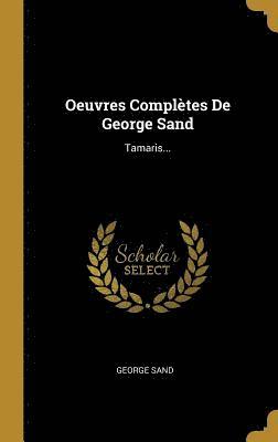 Oeuvres Complètes De George Sand: Tamaris... 1