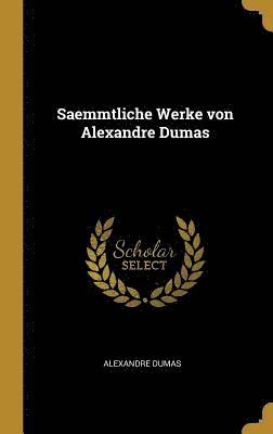 Saemmtliche Werke Von Alexandre Dumas 1