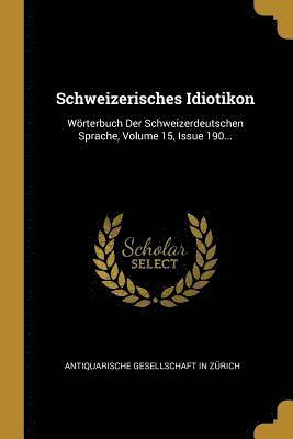 Antiquarische Gesellschaft in Zurich - Schweizerisches Idiotikon, Häftad