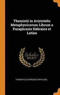bokomslag Themistii in Aristotelis Metaphysicorum Librum a Paraphrasis Hebraice et Latine