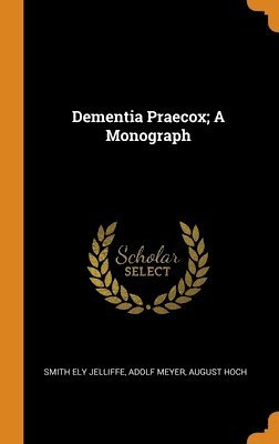 bokomslag Dementia Praecox; A Monograph