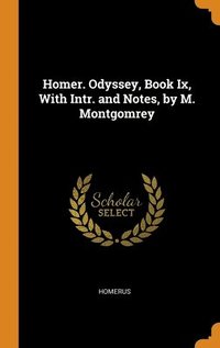 bokomslag Homer. Odyssey, Book Ix, With Intr. and Notes, by M. Montgomrey